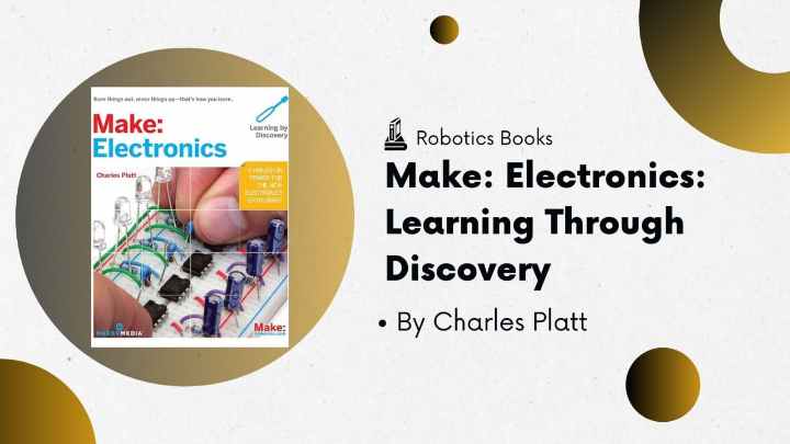 Robotics Books - Make: Electronics: Learning Through Discovery by Charles Platt