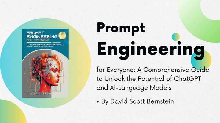 Best Prompt Engineering Books - Prompt Engineering for Everyone_ A Comprehensive Guide to Unlock the Potential of ChatGPT and AI-Language Models by David Scott Bernstein