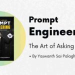 Prompt Engineering the Art of Asking by Yaswanth Sai Palaghat Review