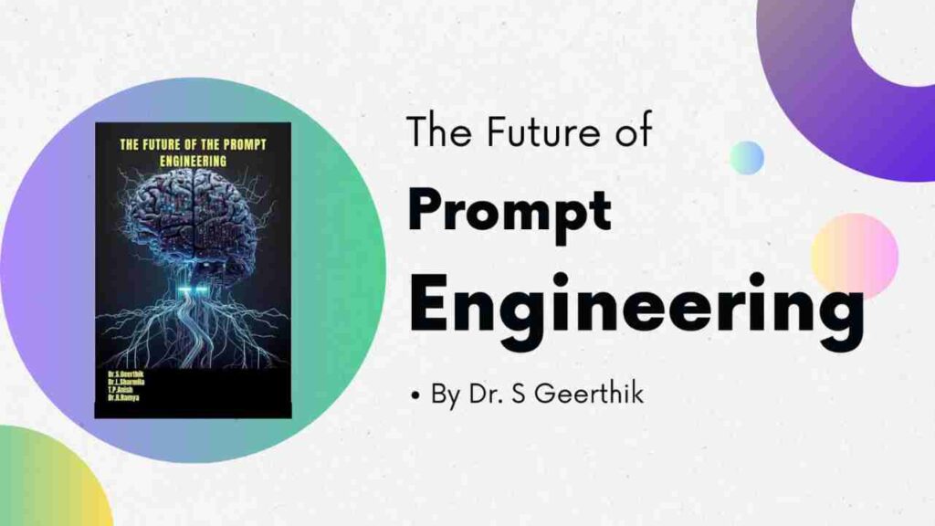 The Future of Prompt Engineering by Dr S Geerthik