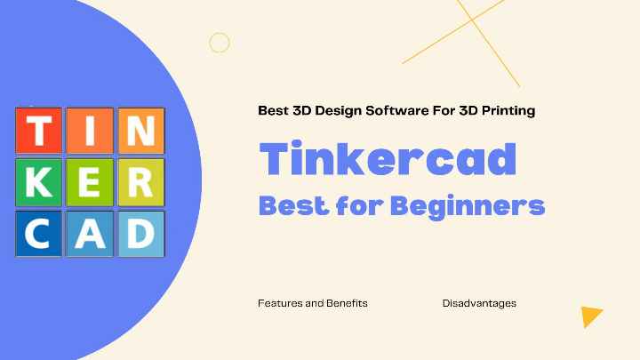 Tinkercad - Best 3D Design Software For 3D Printing