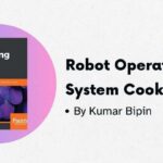 Robot Operating System Cookbook By Kumar Bipin